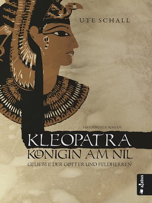 cover image of Kleopatra. Königin am Nil--Geliebte der Götter und Feldherren